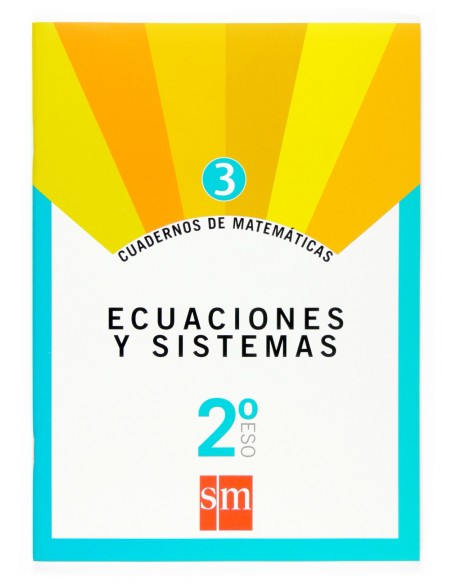 Cuaderno de matematicas 3 2ºESO Ecuaciones y sistemas
